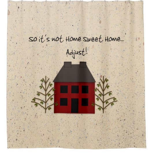 Nicht Zuhause Sweet Zuhause Duschvorhang (Vorderseite)