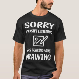 Nicht zuhörendes Zeichnen T-Shirt