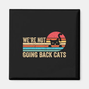 Nicht zurückgehen Katzen Funny Cat 2024 Vintag Ret Magnet