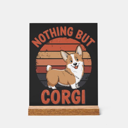 Nichts als Corgi Acrylschild (Vorderseite)