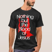 Nichts als das Blut Jesu Christlichen Menschen Fra T-Shirt (Vorderseite)