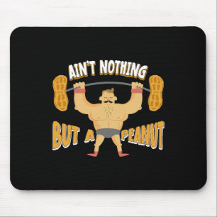 Nichts als ein Erdnuss-Bodybuilding-Gewichtheben Mousepad