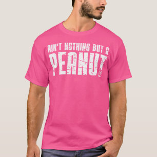 Nichts als ein Erdnuss T-Shirt