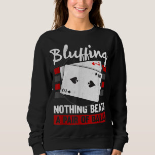 Nichts als ein Paar Bälle Sweatshirt