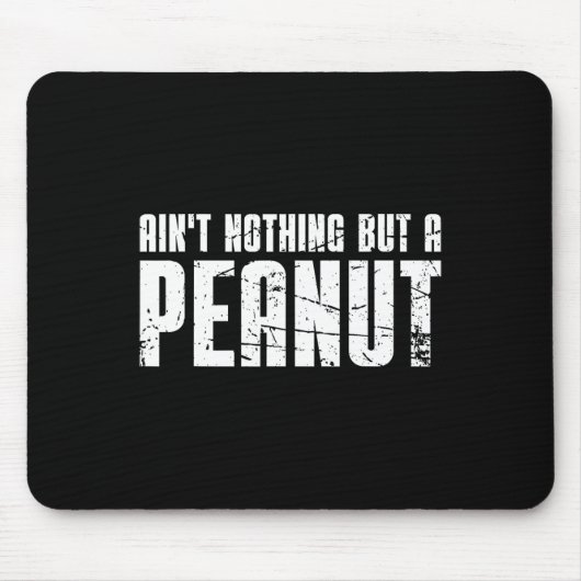 Nichts als eine Erdnuss Mousepad (Vorne)