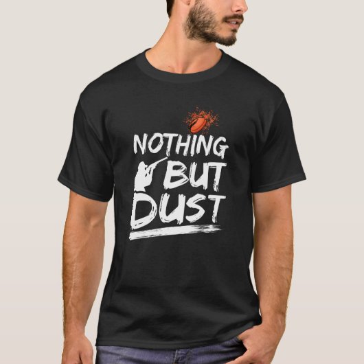 Nichts als Staubschieber-Range-Tontaube-Shooti T-Shirt (Vorderseite)