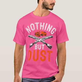 Nichts als Staubsport schießen Tontaube schießen T-Shirt
