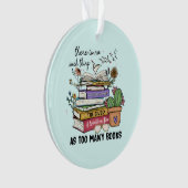 Nichts als zu viele Bücher Ornament (Vorderseite)