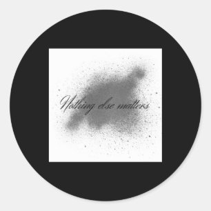 Nichts anderes ist Aufkleber1 Runder Aufkleber