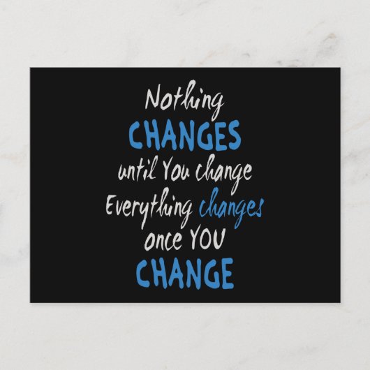 Nichts ändert sich, bis Sie sich ändern Postkarte (Vorderseite)