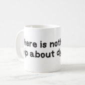 Nichts angesagt über Dysplasiabewusstsein Kaffeetasse (Vorderseite Links)