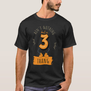 Nichts außer einem 3 Thang Funny 3. Geburtstag T-Shirt