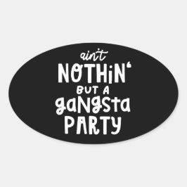 Nichts außer einem Gangsta Party 90er Hip Hop Rap Ovaler Aufkleber