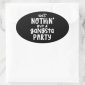 Nichts außer einem Gangsta Party 90er Hip Hop Rap Ovaler Aufkleber (Tasche)