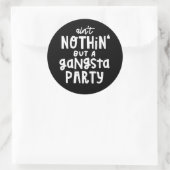 Nichts außer einem Gangsta Party 90er Hip Hop Rap Runder Aufkleber (Tasche)