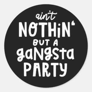 Nichts außer einem Gangsta Party 90er Hip Hop Rap Runder Aufkleber