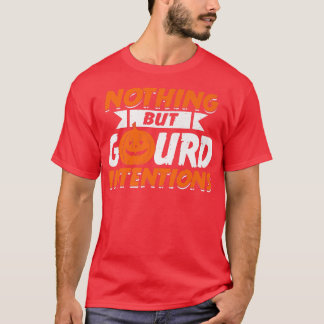 Nichts außer Gourd Absichten Pumpkin Jack O' Lante T-Shirt