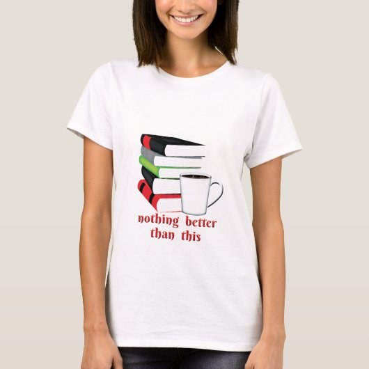 Nichts Besseres als dieses Buch Kaffee T-Shirt (Vorderseite)