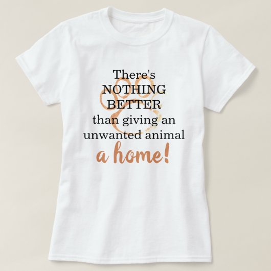 Nichts Besseres als ein Zuhause-Pet-Rescue-Angebot T-Shirt (Design vorne)