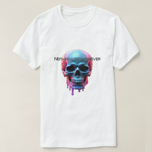 Nichts dauert ewig  T-Shirt (Design vorne)