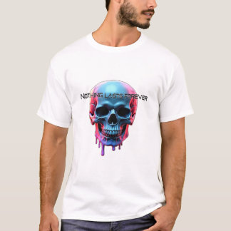 Nichts dauert ewig  T-Shirt
