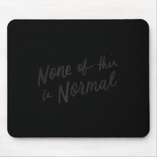 Nichts davon ist ein normaler politischer Slogan g Mousepad