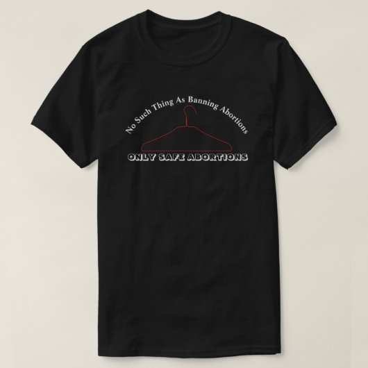 Nichts dergleichen wie das Verbot von Abtreibungen T-Shirt (Design vorne)