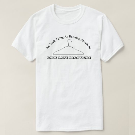 Nichts dergleichen wie das Verbot von Abtreibungen T-Shirt (Design vorne)