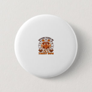 Nichts erschreckt mich Truthahn Mama Halloween Kra Button