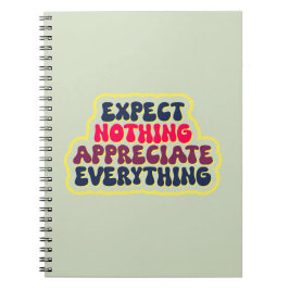 Nichts erwarten, schätzen alles Dankbarkeit Notizblock
