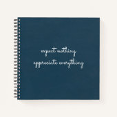 Nichts erwarten, schätzen alles Dankbarkeit Notizblock (Vorderseite)