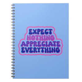 Nichts erwarten, schätzen alles Dankbarkeit Notizblock