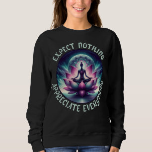 Nichts erwarten, schätzen alles Lotus Art Sweatshirt