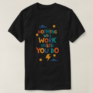 Nichts funktioniert nur, wenn Sie sich nicht inspi T-Shirt