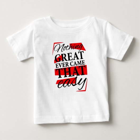 Nichts Großes kam je leicht Baby T-shirt (Vorderseite)
