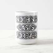 Nichts hält ewig an individuell anpassbarem klassi kaffeetasse (Mittel)