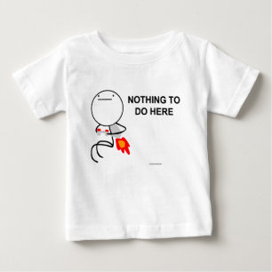 Nichts, hier zu tun baby t-shirt
