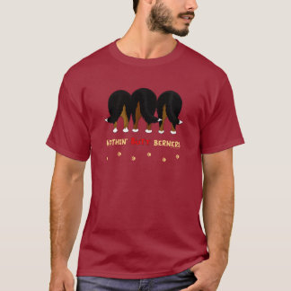 Nichts Hintern Berners T-Shirt
