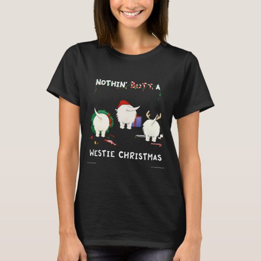 Nichts Hintern ein Westie Weihnachten T-Shirt (Vorderseite)