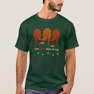 Nichts Hintern-Irische Setter T-Shirt