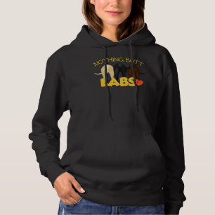 Nichts Hintern Labradore! Für diejenigen, die Labr Hoodie