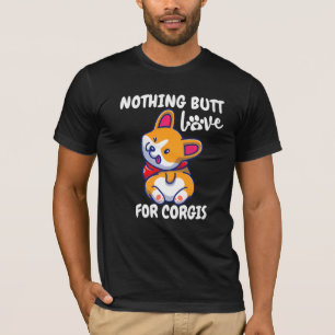 Nichts Hintern Liebe für Corgis Niedlich Corgi Lie T-Shirt