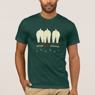 Nichts Hintern Wheatens T-Shirt