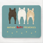Nichts HinternFrenchies Mousepad (Vorne)