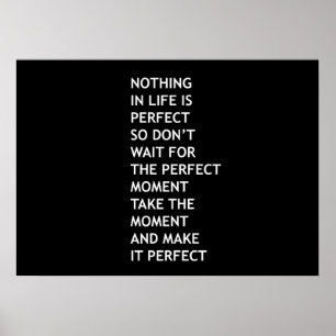 Nichts im Leben ist perfekt, also warten Sie nicht Poster