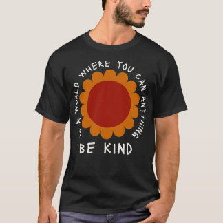 Nichts in einer Welt, in der man irgendwie sein ka T-Shirt