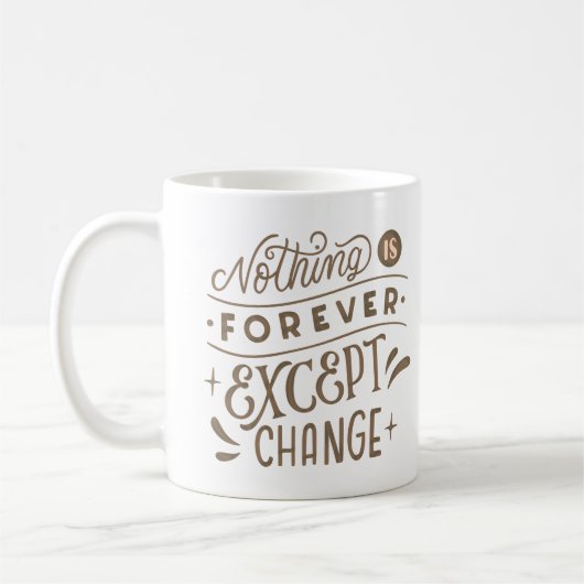 NICHTS IST AUSSER VERÄNDERUNGEN. KAFFEETASSE (Links)