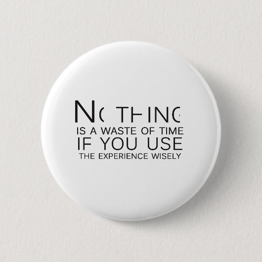 Nichts ist eine Zeitverschwendung Button (Vorderseite)