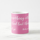 Nichts ist entweder gut oder schlecht, sondern Den Kaffeetasse (Mittel)