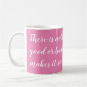 Nichts ist entweder gut oder schlecht, sondern Den Kaffeetasse (Links)